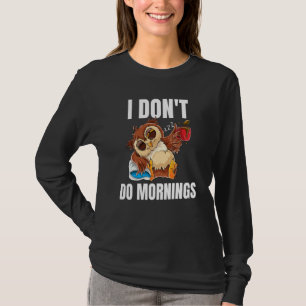 Ik doe geen ochtenden slapende luie uil drinken ko t-shirt