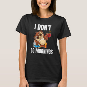 Ik doe geen ochtenden slapende luie uil drinken ko t-shirt