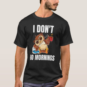 Ik doe geen ochtenden slapende luie uil drinkende  t-shirt
