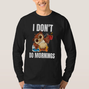 Ik doe geen ochtenden slapende luie uil drinkende  t-shirt