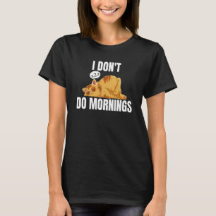 Ik doe geen ochtendglans Gezegde luie slaapkat 2 T-shirt