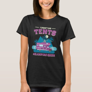Ik doe geen tenten glamping koningin glamping 1 t-shirt