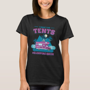 Ik doe geen tenten glamping koningin glamping t-shirt