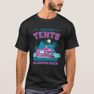 Ik doe geen tenten glamping koningin glamping t-shirt
