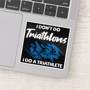 Ik doe geen triathlons, ik doe een grappige triatl sticker