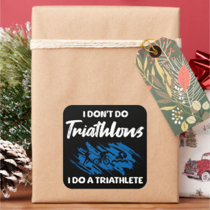 Ik doe geen triathlons, ik doe een grappige triatl vierkante sticker