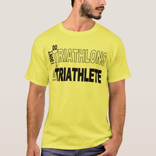 Ik doe geen triatlons die ik maak. t-shirt (Voorkant)