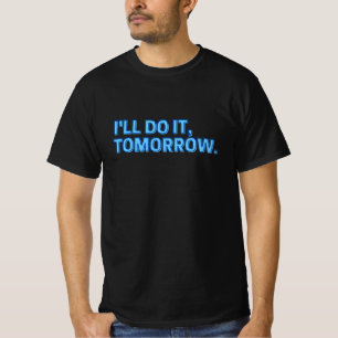Ik doe het morgen luie procrastination t-shirt