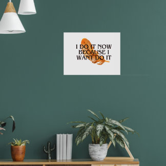 Ik doe het nu omdat ik het ,gouden decor wil poster