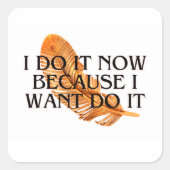 Ik doe het nu omdat ik het wil. motivatie goud vierkante sticker (Voorkant)