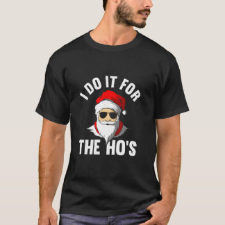 Ik doe het voor de Ho s Funny Sinterklaas Kerstmis T-shirt