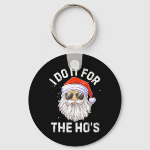 Ik doe het voor de Ho's Fun Santa Face Kerstmis  Sleutelhanger
