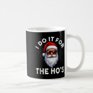 Ik doe het voor de Ho's Funny Ongepaste Kerst Koffiemok