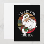 Ik doe het voor de Ho's Funny Ongepaste Kerstmis Feestdagenkaart (Voorkant / Achterkant)