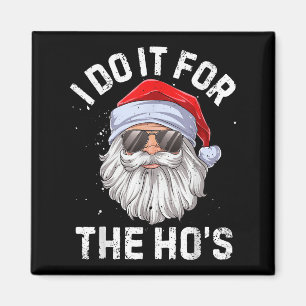 Ik Doe Het Voor De Ho's Grappig Ongepast Kerstfees Magneet
