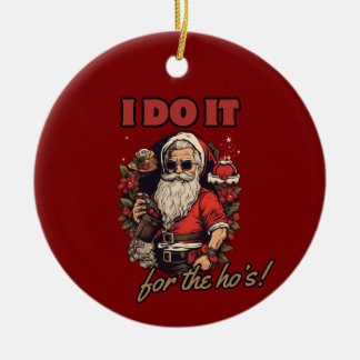 Ik doe het voor de ho's! Grappige kerst humor, San Keramisch Ornament