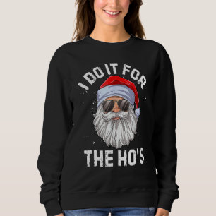 Ik doe het voor de Ho's Ongeschikte Kerstmannen Trui