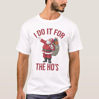 Ik doe het voor de Ho's, Rude Kerstmis Shirt, Sant T-shirt