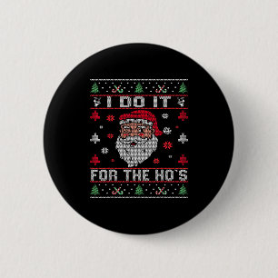 Ik doe het voor de Hos, Rude Offensive Kerstman Sa Ronde Button 5,7 Cm