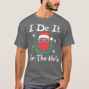 Ik doe het voor de kerst van de Hos... lomp. T-shirt