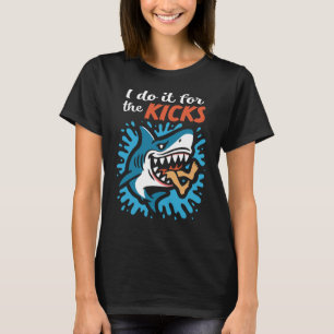 Ik doe het voor de kicks Shark Vrouwen T-shirt