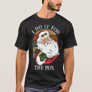 Ik doe het voor de ongeschikte kerstMannen van de  T-shirt