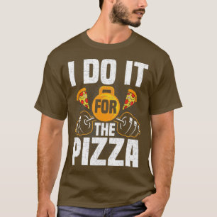 Ik doe het voor de pizza bodybuilding gewichtheffe t-shirt