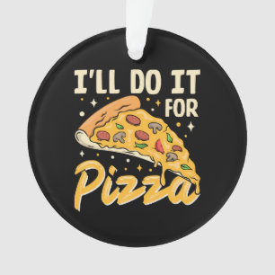 Ik doe het voor pizza ornament