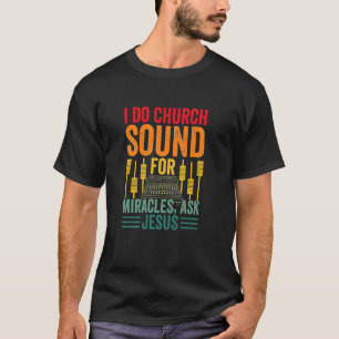 Ik doe kerk geluid voor wonderen vraag Jezus Audio T-shirt