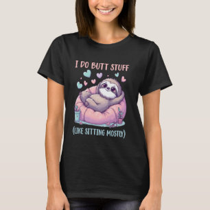 Ik doe kontdingen zoals zitten Meestal luiaard T-shirt