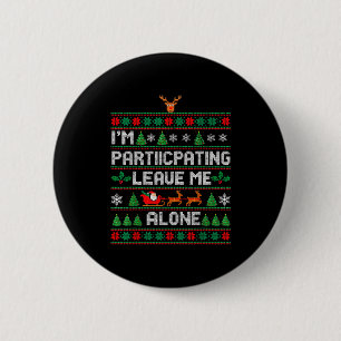 Ik doe mee Laat me met rust Lelijke Kerst-Sw Ronde Button 5,7 Cm
