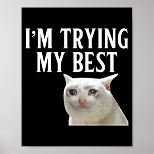 Ik doe mijn best Funny Crying Cat Meme Mannen Vrou Poster