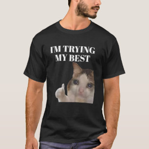 Ik doe mijn best Grappige Huilende Kat Meme T-shirt