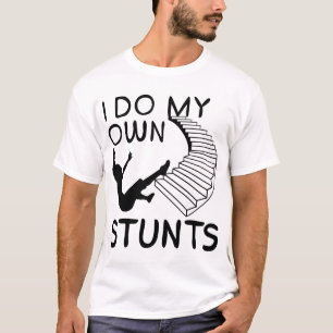 Ik doe mijn eigen stunts t-shirt