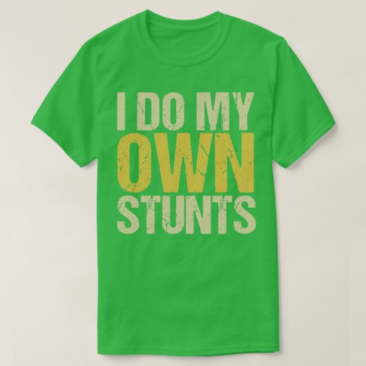 Ik doe mijn eigen stunts t-shirt (Design voorkant)