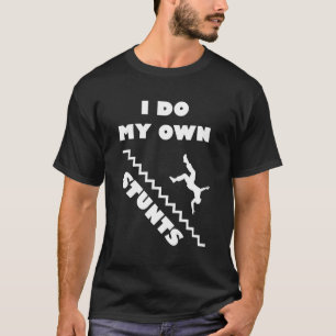 Ik doe mijn eigen stunts trappen absoluut hilarisc t-shirt