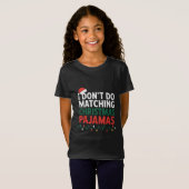 Ik doe niet aan het matchen van kerstpyjama famili t-shirt (Voorkant volledig)