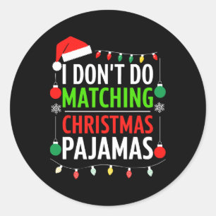 Ik doe niet aan het matchen van kerstpyjama Shirt Ronde Sticker
