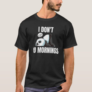 Ik doe ochtenden niet met lui slapende panda zegge t-shirt