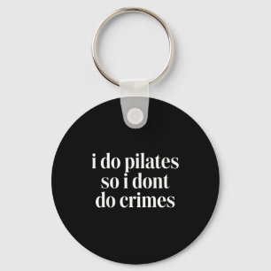 Ik doe pilates zodat ik geen misdaden bega  sleutelhanger