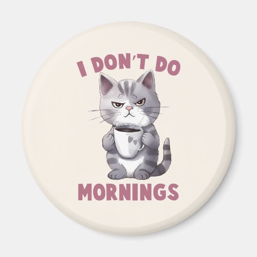 Ik doe 's ochtends niet - grijze kat met koffie magneet (Voorkant)