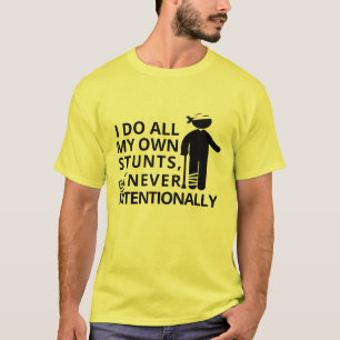 Ik doe stunts, maar nooit met opzet   Grappig onha T-shirt