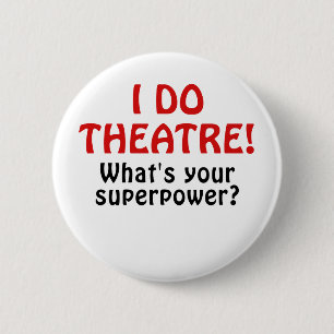 Ik doe theater wat je Superpower is Ronde Button 5,7 Cm