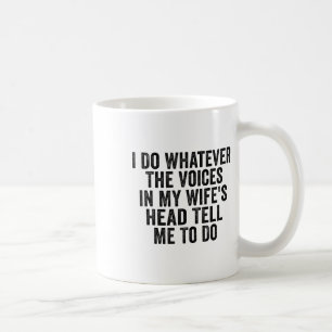 Ik doe wat de stemmen in mijn vrouwenhoofd me vert koffiemok
