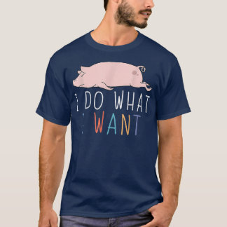 Ik doe wat ik wil dat grappige varkensscheut Lazy  T-shirt