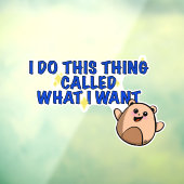 Ik doe wat ik wil dat het raam vastzit raamsticker (Vel 3)