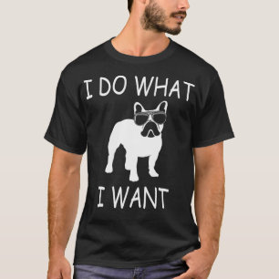 Ik doe wat ik wil Frenchie Funny Dog T-shirt