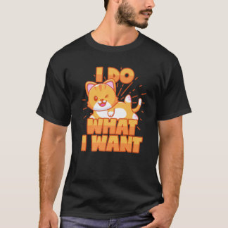 Ik doe wat ik wil voor kattenkat-Gezegde. T-shirt