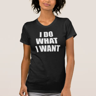 Ik doe wat ik wil voor T-shirt
