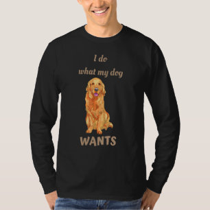Ik doe wat mijn hond wil Golden Retriever T-shirt